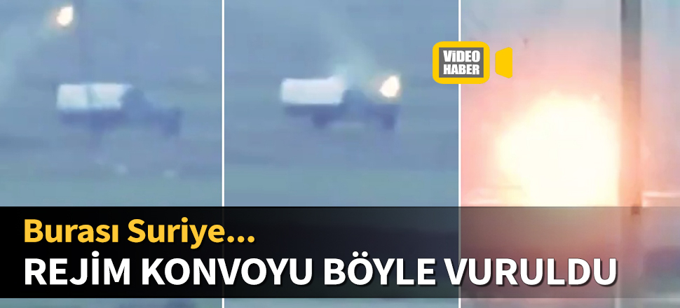 Rejim konvoyu böyle havaya uçuruldu