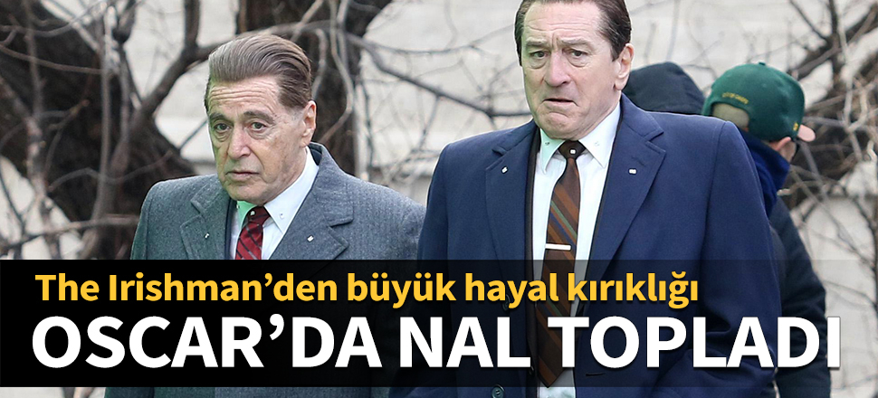 The Irishman Oscar'da nal topladı