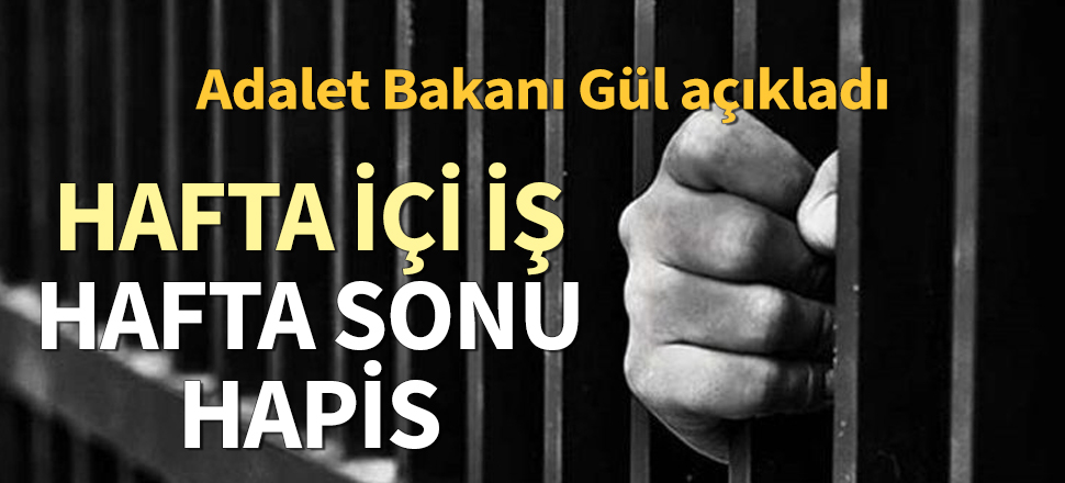 Hafta içi iş, hafta sonu hapis