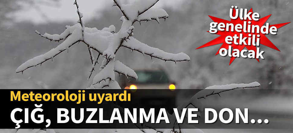 Meteoroloji'den çığ, buzlanma ve don uyarısı