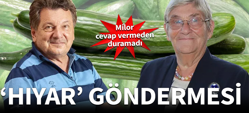 Milor'dan Karatay'a 'hıyar' göndermesi