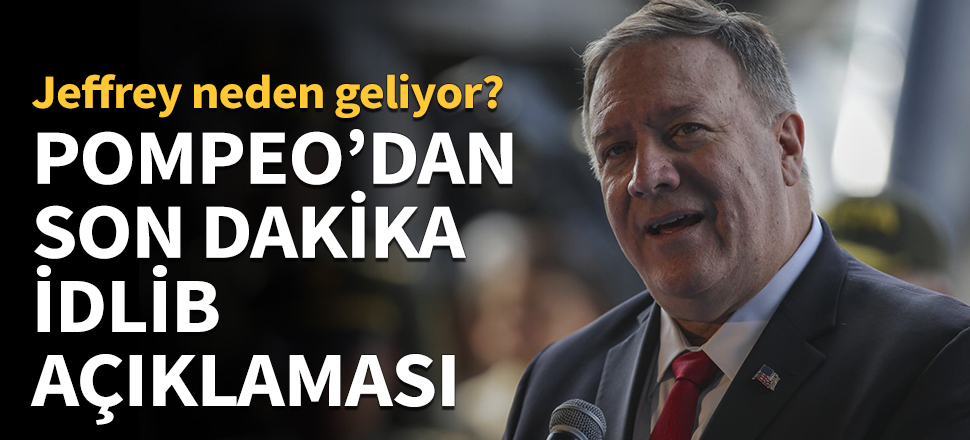 Pompeo'dan son dakika İdlib açıklaması...
