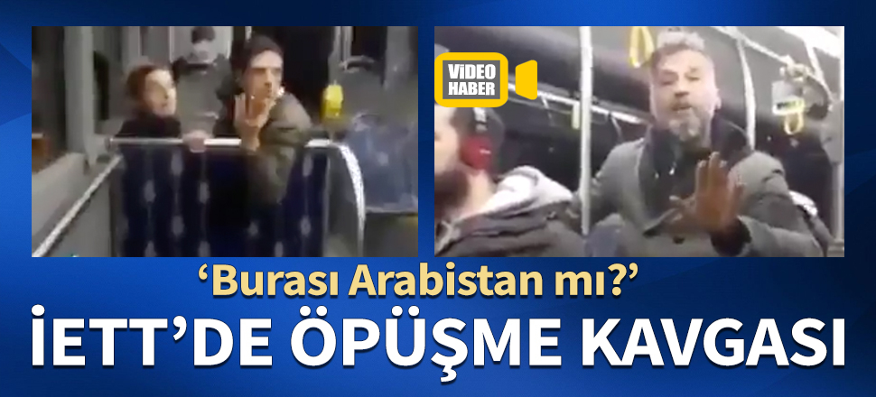 İETT'de öpüşme kavgası