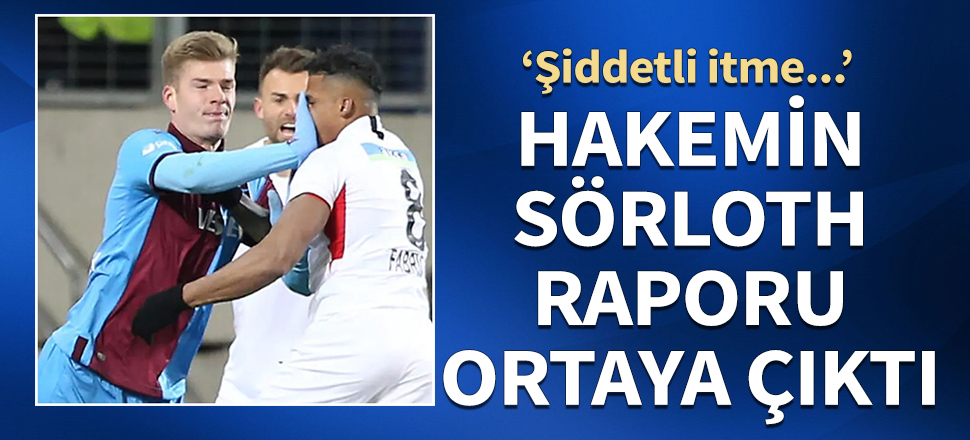 Hüseyin Göçek'in Sörloth raporu ortaya çıktı