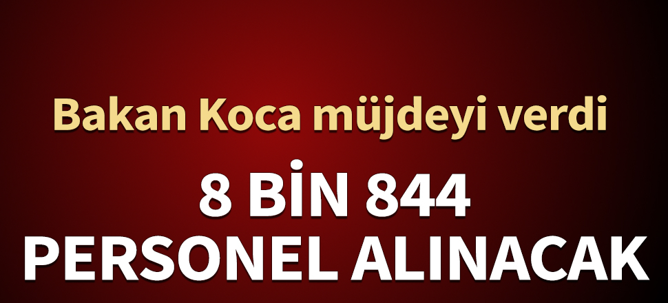 Bakan Koca müjdeyi verdi: 8 bin 844 sözleşmeli personel alınacak