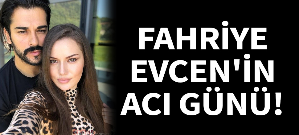 Fahriye Evcen'in acı günü! Fahriye Evcen'in babası hayatını kaybetti