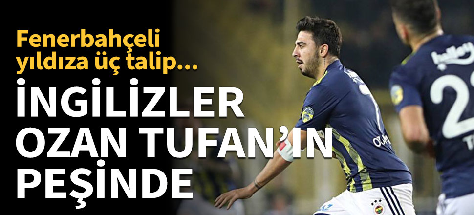 İngilizler Fenerbahçeli yıldızın peşinde