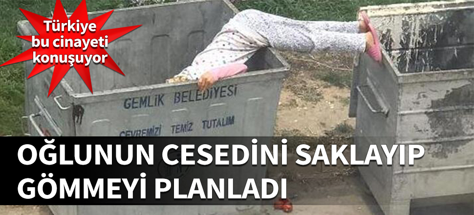 Oğlunun cesedini saklayıp gömmeyi planladı