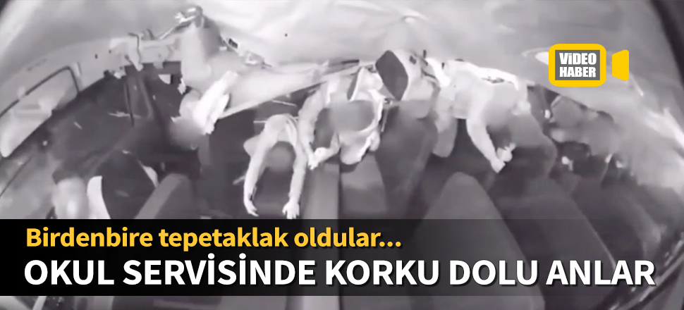 Okul servis aracında korku dolu anlar