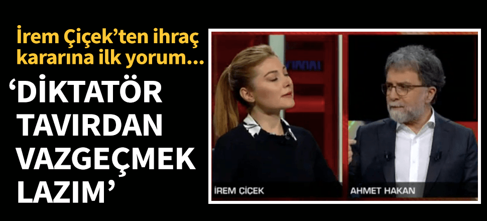 CNN Türk'e giden İrem Çiçek'in de ihracı istendi!