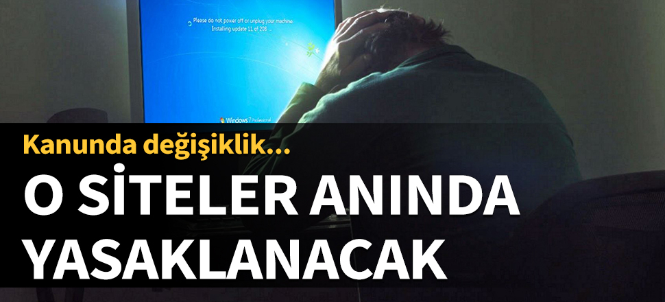 Kanunda değişiklik! O siteler anında yasaklanacak...