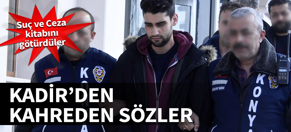 Kadir'den kahreden sözler! Cezaevinde öyle bir şey dedi ki...