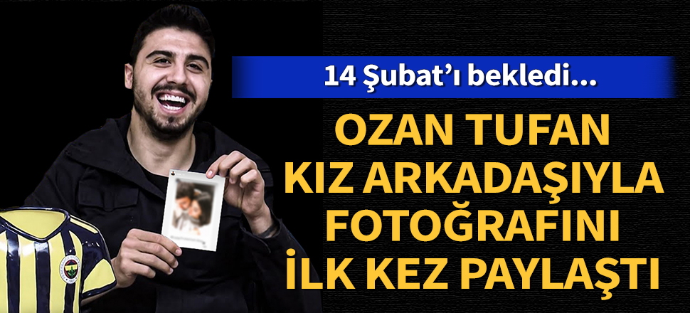 Ozan Tufan'dan 14 Şubat paylaşımı!