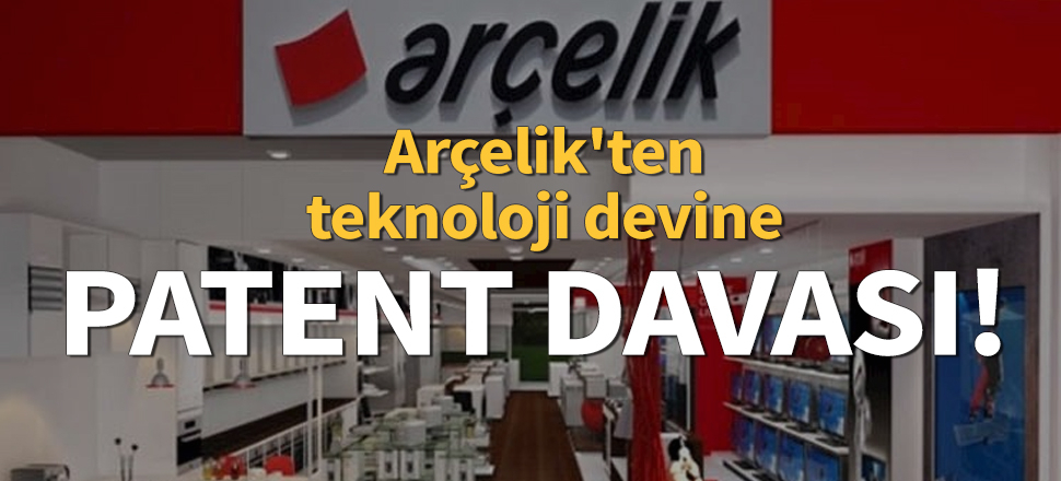 Arçelik'ten LG'ye 'patent ihlali' davası