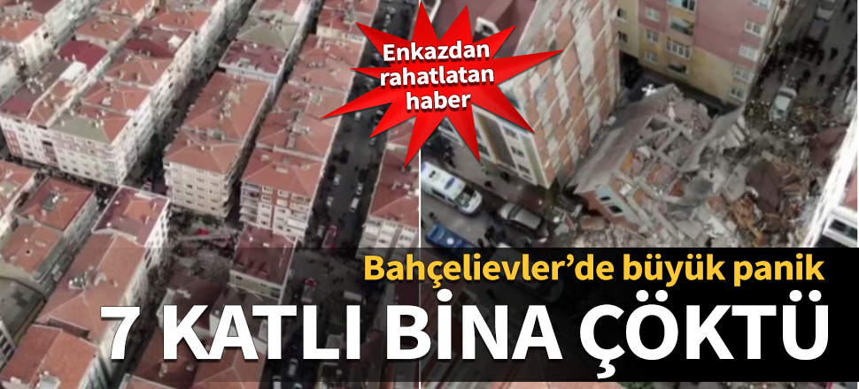 Bahçelievler'de 7 katlı bina çöktü! Belediye Başkanı açıkladı: Bina içinde birkaç hurdacı olduğu bilgisi var