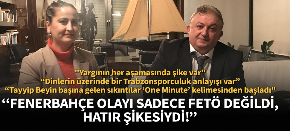 “Fenerbahçe olayı sadece FETÖ değildi, hatır şikesiydi!”