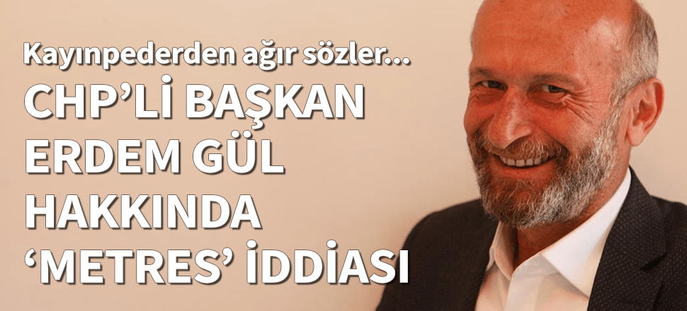 Erdem Gül hakkında "metres" iddiası!