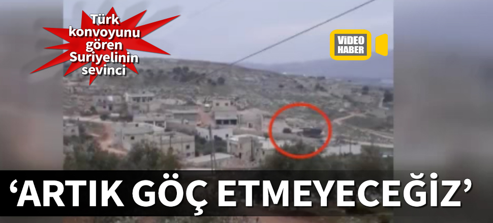 Türk konvoyunu gören Suriyelinin sevinci