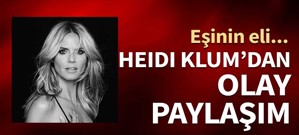 Heidi Klum’dan olay paylaşım! Eşinin eli...