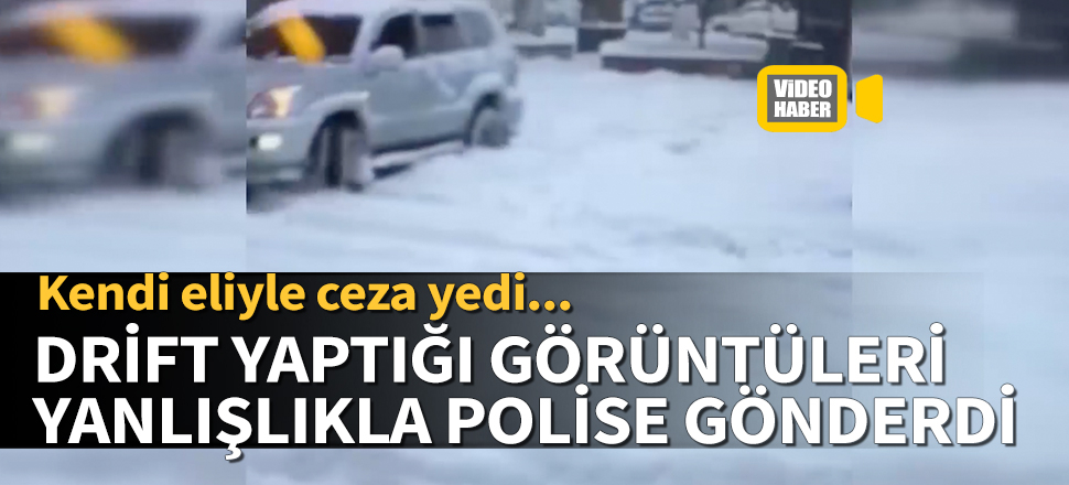 Drift görüntülerini yanlışlıkla polise gönderdi, cezadan kaçamadı