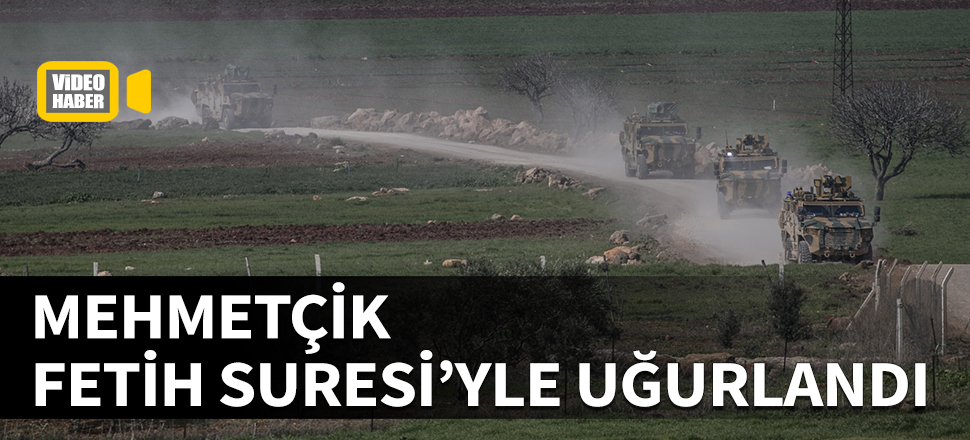 Mehmetçik Fetih Suresi ile uğurlandı
