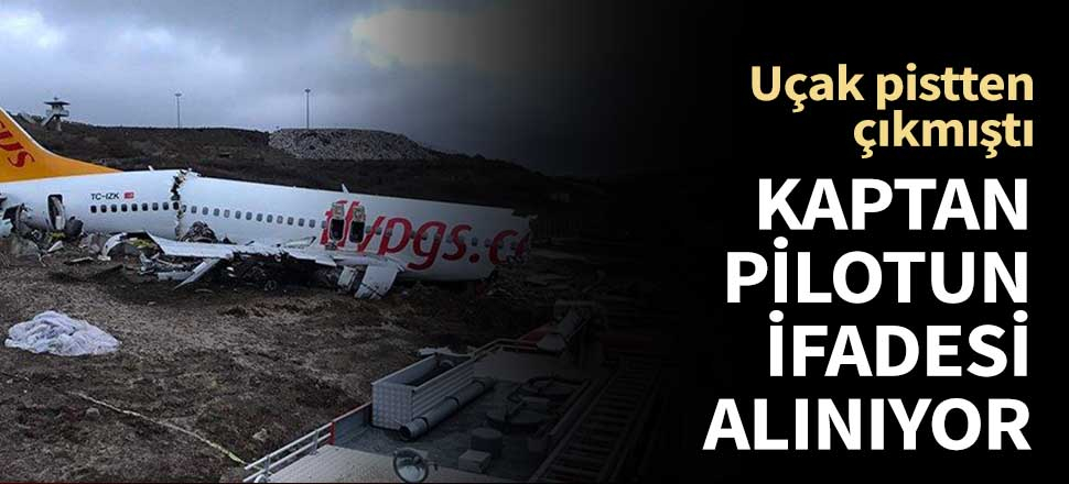 Kaptan pilotun hastanede ifadesi alınıyor