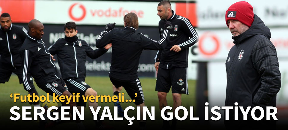 Sergen Yalçın gol istiyor...