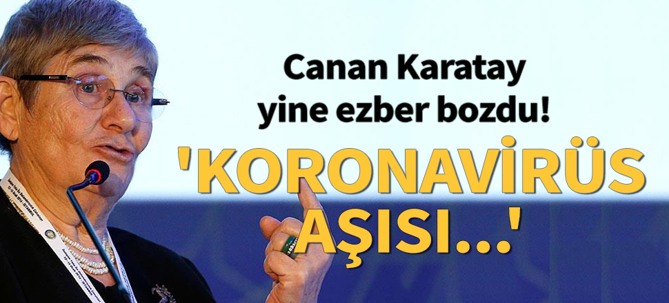 Canan Karatay'dan şoke eden çıkış! 'Koronavirüs aşısı...'