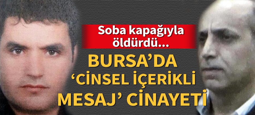Bursa'da 'cinsel içerikli mesaj' cinayeti! Hurdacıyı soba kapağıyla öldürdü