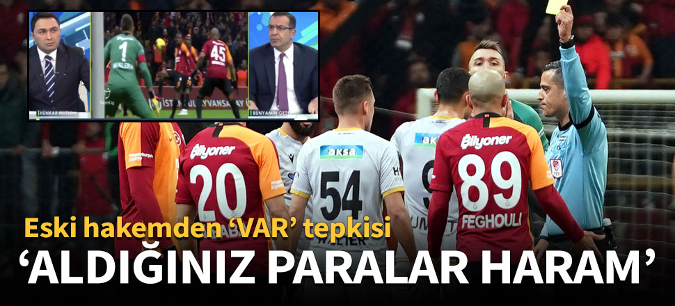 Gezer'den VAR tepkisi: Aldığınız paralar haram