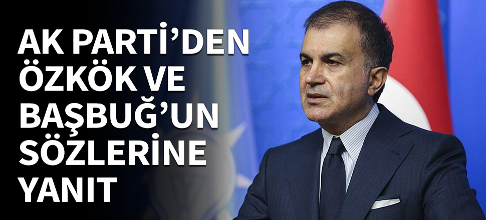 AK Parti'den Özkök ve Başbuğ'a yanıt...
