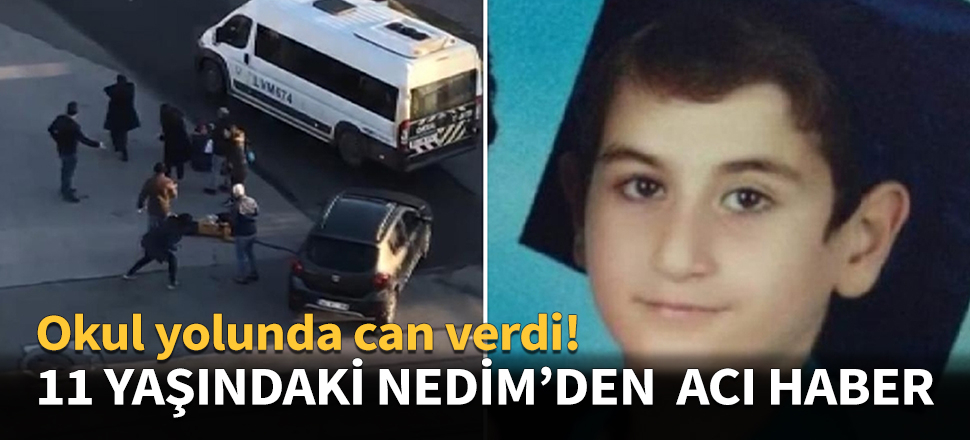 11 yaşındaki Nedim'den acı haber...