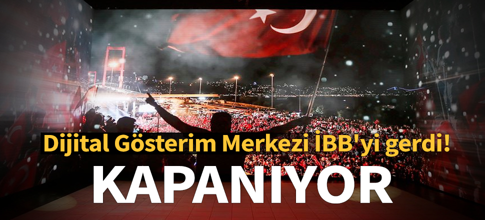 Dijital Gösterim Merkezi İBB'yi gerdi! Kapanıyor...