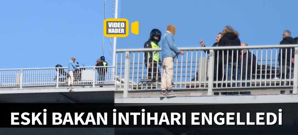 İntihar girişiminde bulunan genci, eski bakan ikna etti