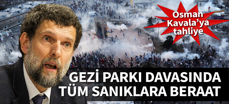 Gezi Parkı davasında karar: Kavala'ya tahliye