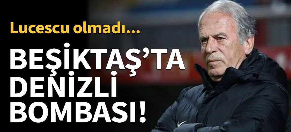 Beşiktaş'ta Mustafa Denizli bombası