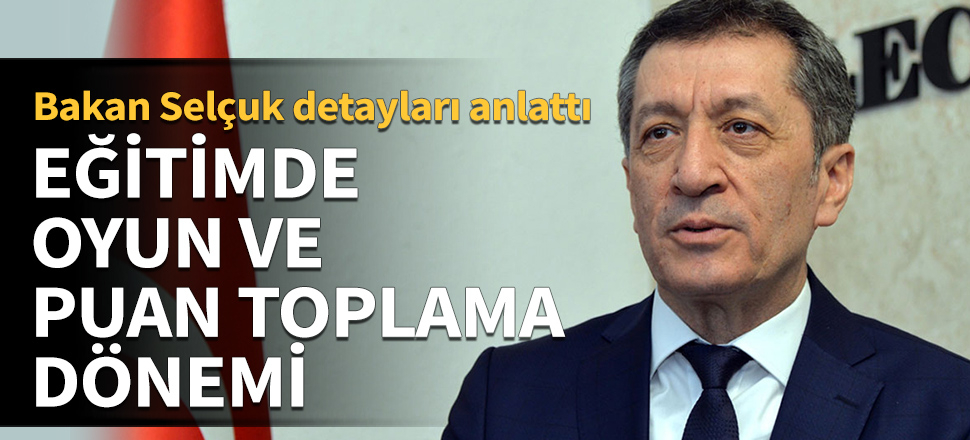 Eğitimde oyun ve puan toplama dönemi! Bakan Selçuk detayları anlattı...