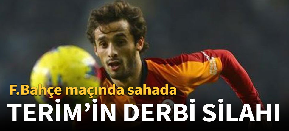 Fatih Terim'in derbi silahı!