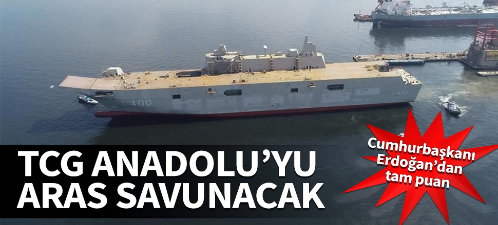 TCG Anadolu’yu savunacak! Erdoğan'dan tam puan...