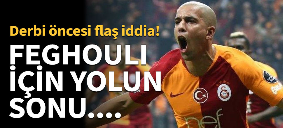 Galatasaray'da flaş gelişme! Feghouli için yolun sonu....