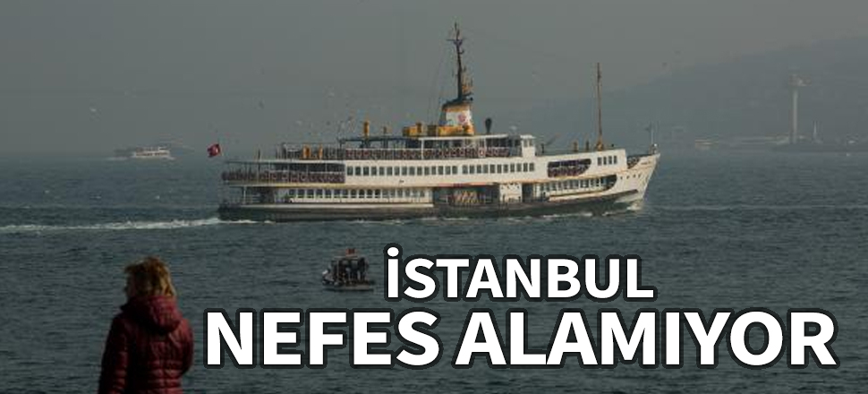 İstanbul'da kirli hava; Kartal, Esenyurt ve Fatih'te dikkat...