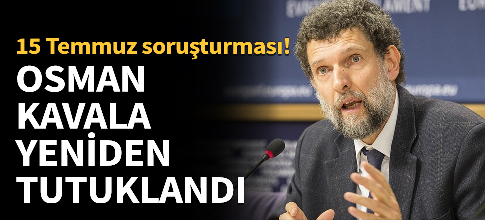 Osman Kavala tutuklandı...