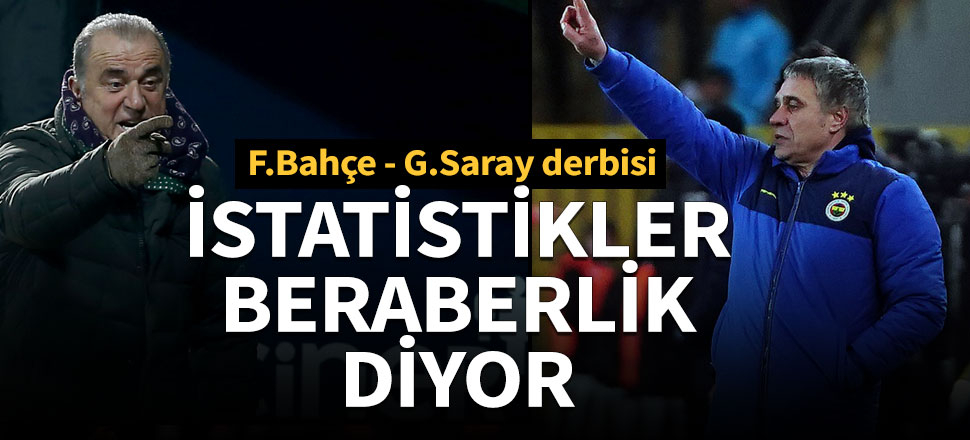 Derbide rakamlara göre beraberlik ağır basıyor
