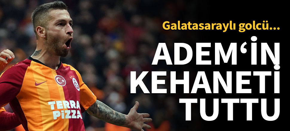 Galatasaray'da Adem Büyük'ün kehaneti...