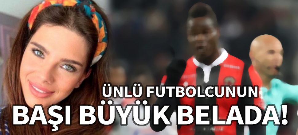 Ünlü futbolcunun başı büyük belada! 17 yaşındaki kızla birlikte olmuş