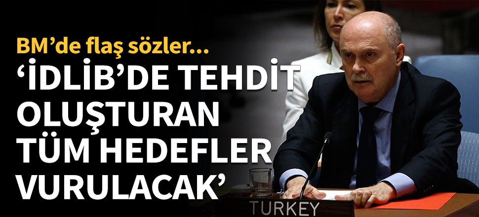 İdlib'de tehdit oluşturan tüm hedefler vurulacak!