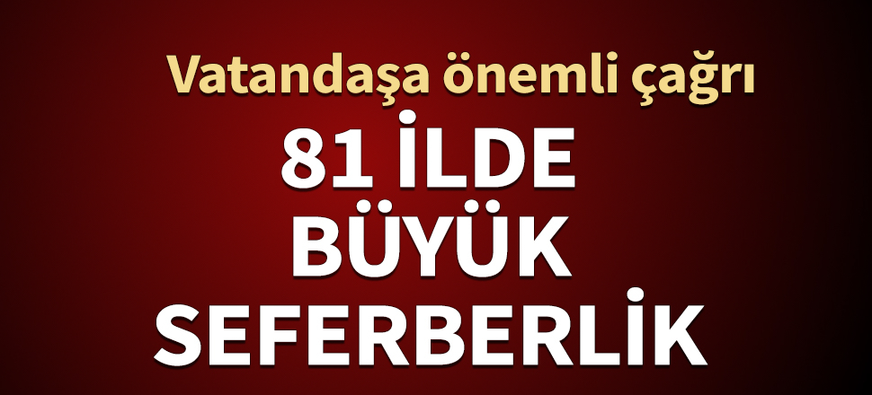 81 ilde büyük seferberlik