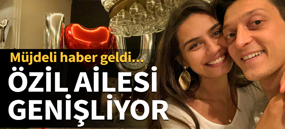 Özil ailesi genişliyor