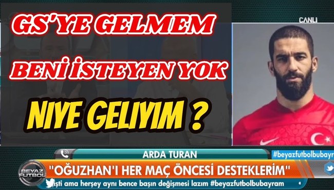 Arda Turan : "Galatasaray'a gelmemi taraftar istemiyor!"