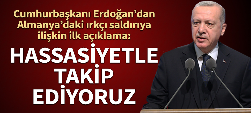 Cumhurbaşkanı Erdoğan: Hassasiyetle takip ediyoruz